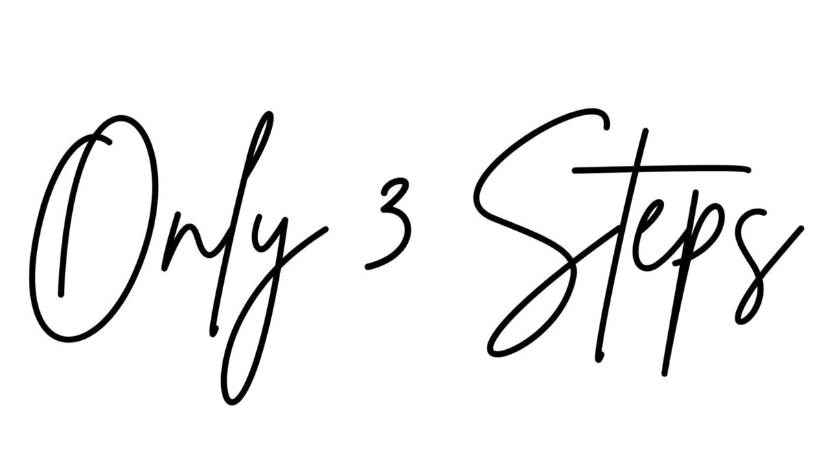 Text 'Only 3 Steps' in a cursive font on a white background